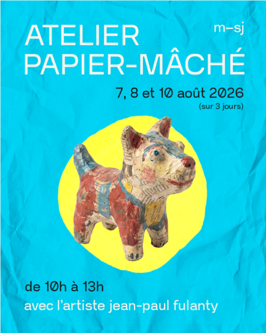 Atelier papier maché - 7 8 et 10 aout